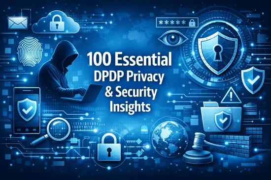 100 Essential DPDP Privacy & Security Insights